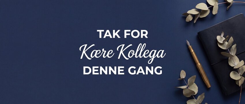 Danish thank you colleague banner with text tak for denne gang kaere kollega on dark navy background flat lay with fountain pen notebook eucalyptus for job farewell retirement office goodbye card