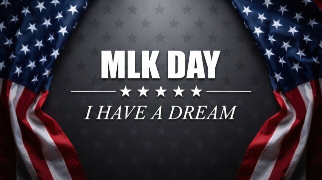 MLK Day I have a dream poster with folded American flags on dark textured background surface