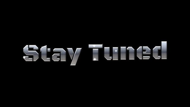Stay Tuned chrome bold text animation on black background