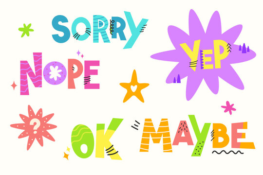 Hand drawn vector sticker set of colorful motivational quotes and wordings like Sorry, Nope, Yep, OK, Maybe. Bright flat illustration elements isolated on white background for planner and journal.