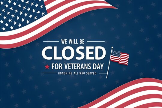 We Will Be Closed for Veterans Day Sign, Honoring All Who Served Closed Notice, Veterans Day Closure Banner with Flag, Patriotic We Will Be Closed Message, American Flag Honoring Veterans Sign