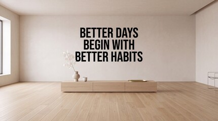Naklejka premium Inspirational Wall Quote Better Days Begin With Better Habits in Minimalist Modern Living Room Interior Featuring Light Wood Flooring and Sleek Wooden Sideboard Credenza Home Decoration