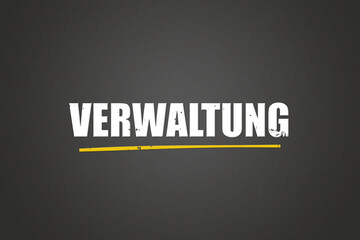 Verwaltung (Administration) - A blackboard with white text. © lhphotos