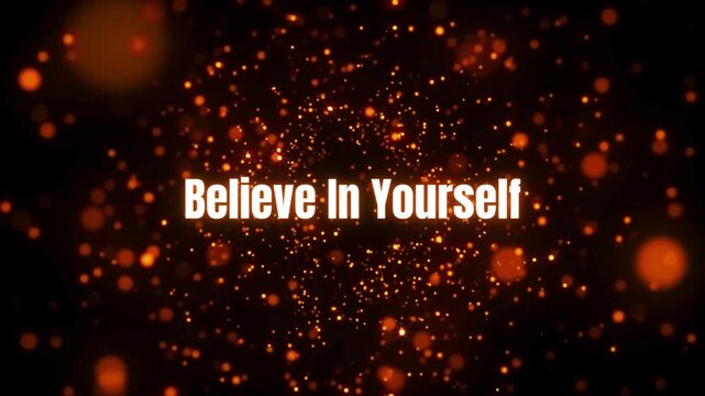 Motivational "Believe In Yourself" Text Overlay with Glowing Particles and Bokeh Effect, Inspiring Abstract Background for Success Concepts