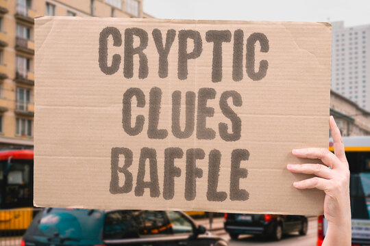"Cryptic clues baffle" Tricky wordplay puzzles stump solvers. CRYPTIC. CLUES. SOLVERS. WORDPLAY. PUZZLES.