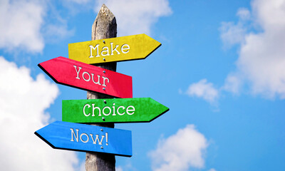 Make, your, choice, now - wooden signpost with four arrows, sky with clouds © PX Media