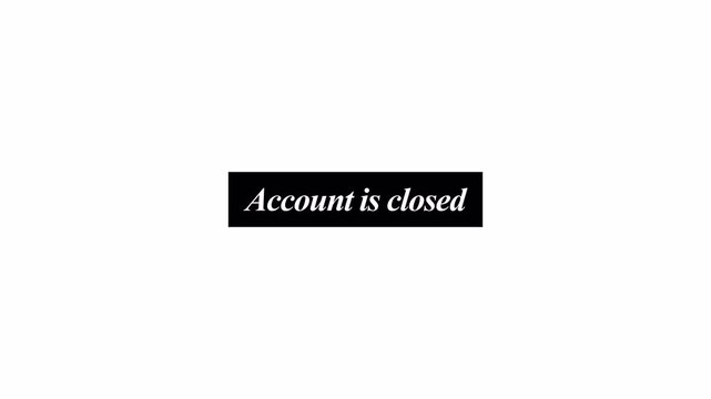 account is closed text animation on transparent background in 4K animation with alpha channel text animation account is closed!