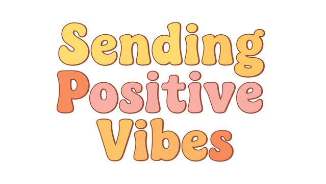 Sending Positive Vibes cheerful text colorful typography isolated on