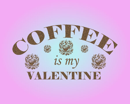 Coffee is my Valentine typography vector quote with ornamental coffee cups and beans

Coffee is my Valentine lettering SVG cut file for Valentine's Day t-shirt and mug sublimation

Funny Valentine cof