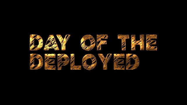 Golden typography spells out day of the deployed against a dark background, ideal for military tribute videos and commemorative content.