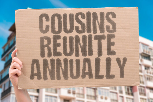 "Cousins reunite annually" Extended relatives gather for yearly celebrations. COUSINS. REUNIONS. FAMILY. ANNUAL. CELEBRATIONS.
