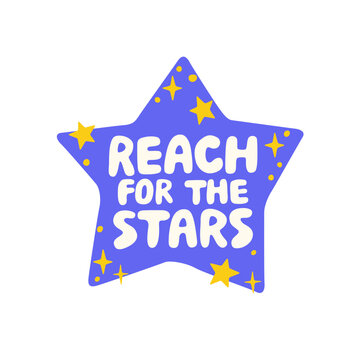 Motivational Reach For The Stars lettering quote. Inspirational typography with stars, sparkles for inspiring posters, greeting cards, stickers and lifestyle decor.  Hand drawn vector illustration.