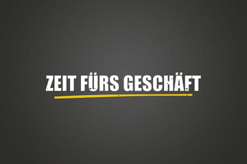 Zeit fuers Geschaeft (Time for business) - A blackboard with white text. © lhphotos