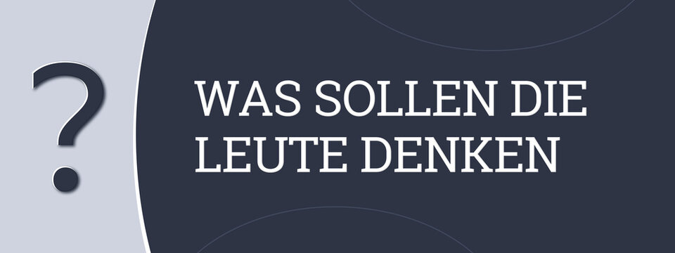 Was sollen die Leute denken (What should people think?) - A blue banner illustration with white text.