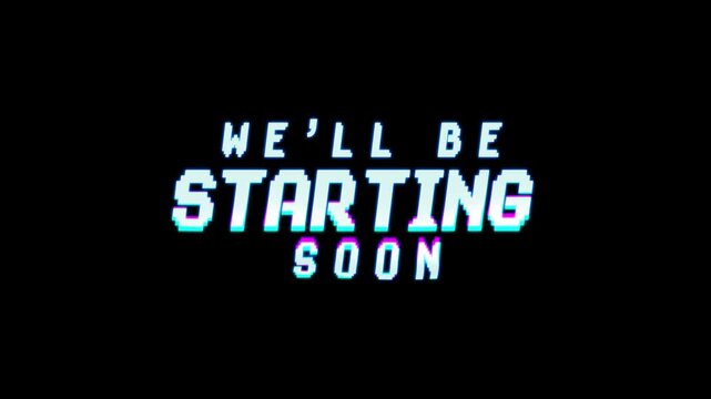 Retro streaming screen animation with glitch and liquid effect text saying we will be starting soon