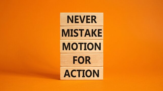 Never mistake motion for action motivational block letters design