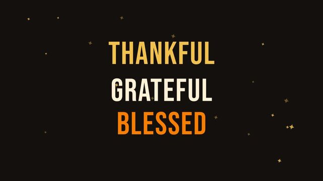 Thankful, Grateful, Blessed animated typography with sparkles on dark background, Thanksgiving seamless loop