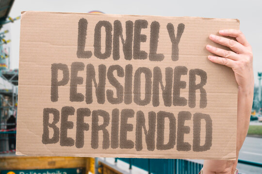 "Lonely pensioner befriended" Volunteer visits isolated retiree. LONELINESS. PENSIONER. VISITOR. FRIENDSHIP. ISOLATION.