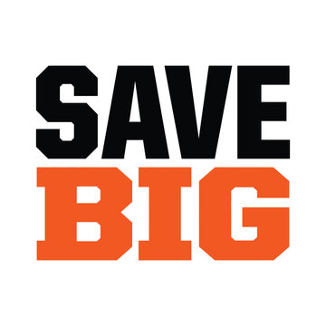 Save big advertising message with strong block lettering for retail discount campaigns promotion marketing