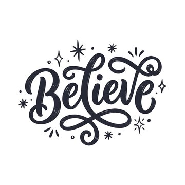 Believe hand lettering typography design with decorative stars and sparkles isolated on white background