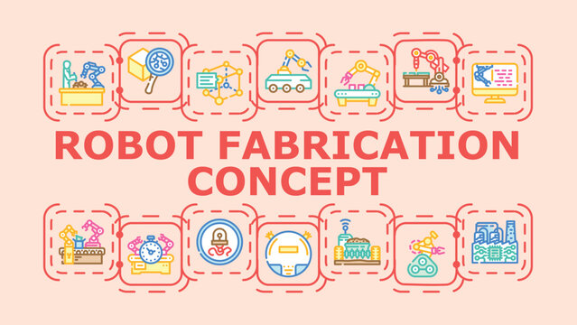 Robot fabrication concept banner infographic. Design machining, circuitry kinematics, prototype welding icon vector illustration