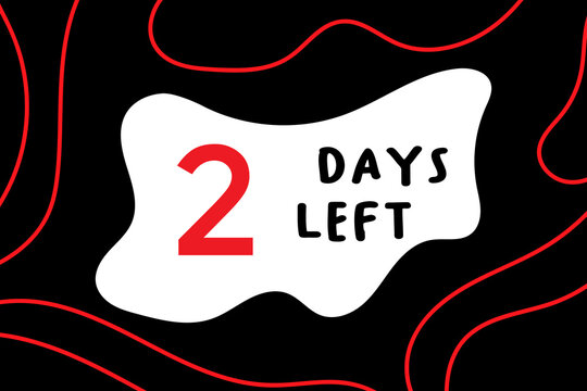 2 days left, red numbers and lines on a black background