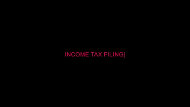 Income Tax Filing Text Animation on Black Background for Tax Return, Finance, Accounting and Business Concept