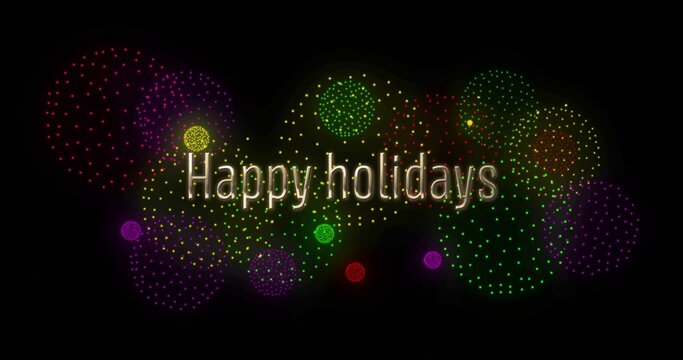 Displaying centered gold Happy holidays greeting glowing on black canvas, forming colorful halos