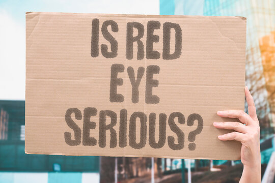 "Is red eye serious?" Red eye surprises sufferers. EYE. BLOOD. VESSEL. REDNESS. DOCTOR.