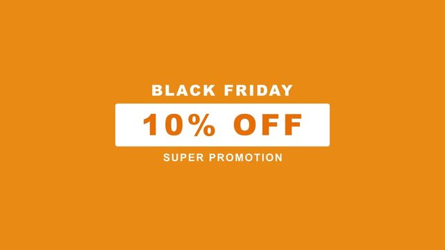 Minimalist Black Friday 10 Percent Off Super Promotion animated graphic with clean white text box on solid orange background motion graphic 4K animation