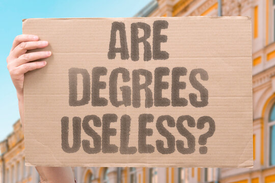"Are degrees useless?" Asks if university qualifications still matter. DEGREES. USELESS. UNIVERSITY. VALUE. DEBATE.