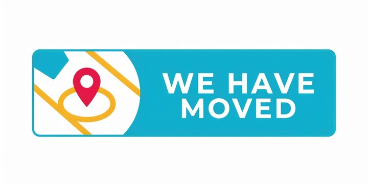 We moved sign with location map pin icon and text, blue rectangle banner