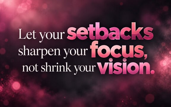 Resilience quote about turning setbacks into sharper focus without losing sight of your vision, featuring striking pink typography over a dark glowing bokeh background.