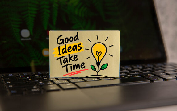 Good Ideas Take Time Creative Thinking and Patience Concept with Light Bulb Illustration on Sticky Note and Laptop.
