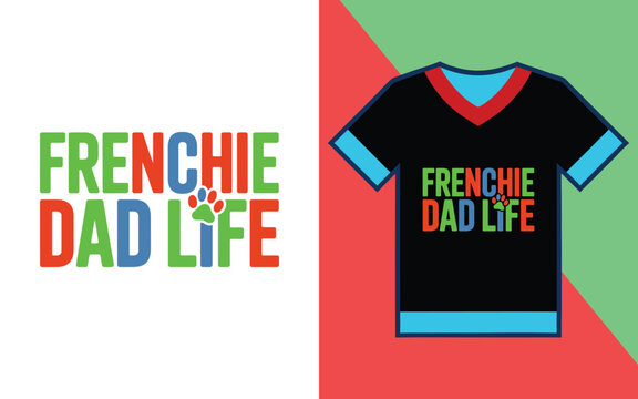 Frenchie dad life colorful typography featuring a paw print for dog lovers apparel