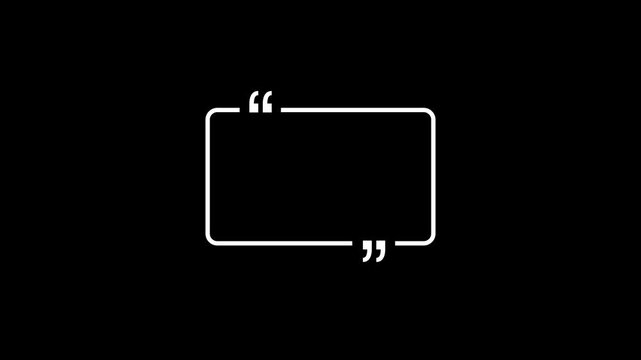 Minimal black rectangular quote box animation with elegant quotation marks appearing on a clean Black background, smooth text reveal, subtle motion graphics, seamless loop, 4K resolution.