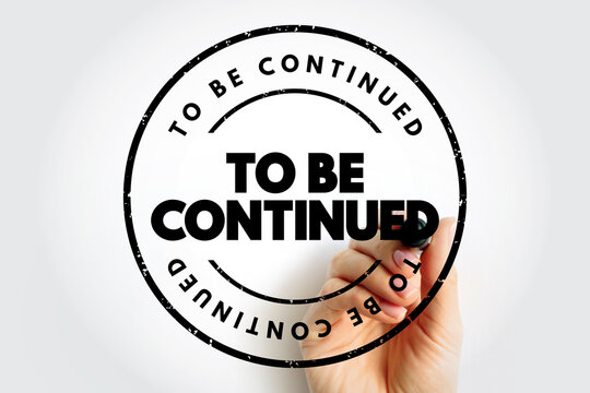 To Be Continued written in a bold stamp design with a hand using a marker, representing ongoing projects, future updates, story progress, and continuation messages for media or content creation