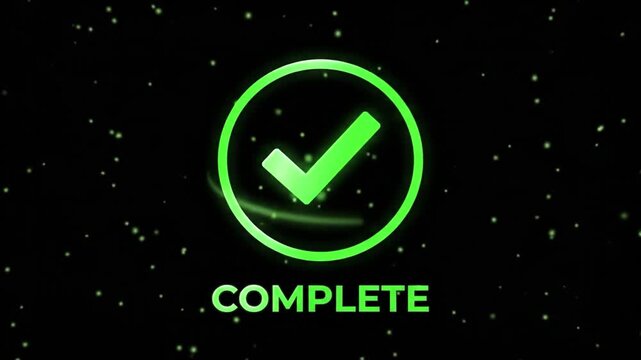Glowing green checkmark symbol inside circle appearing with complete text and particle effects on dark background