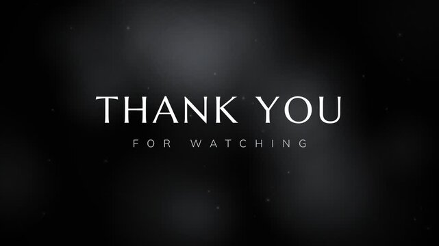 Cinematic video clip with fading text showing "Thank You For Watching" on a dark background with subtle particle effects