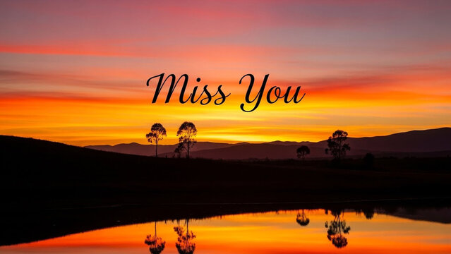 Miss You text overlay on vibrant sunset landscape featuring silhouette trees reflecting in calm water surface during golden hour for romantic greeting cards or emotional social media background posts