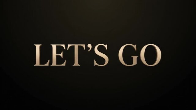 Motivational gold lets go text shimmering on dark background