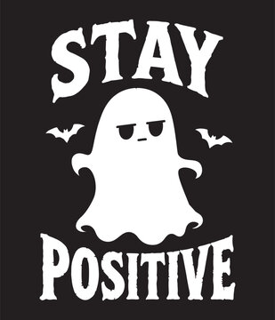 Funny ghost character with text stay positive for halloween cute spooky decoration inspirational