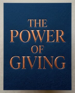 Textured blue poster featuring embossed copper lettering displaying a powerful message about generosity and philanthropy.