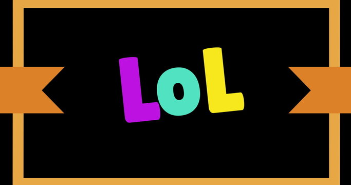 Colorful LOL text on black background with orange border, expressing laughter