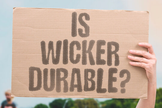 "Is wicker durable?" Asks whether woven furniture survives rain, sun and years of daily use. WICKER. DURABLE. FURNITURE. RAIN. SUN.